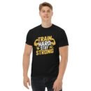 Train Hard, Stay Strong classic tee