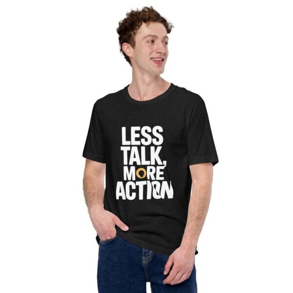 Less Talk More Action  t-shirt